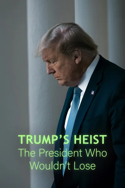 Trump's Heist: The President Who Wouldn't Lose?
