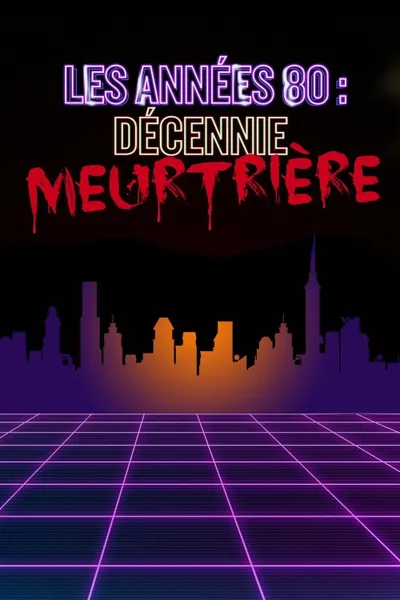 The 1980s: The Deadliest Decade